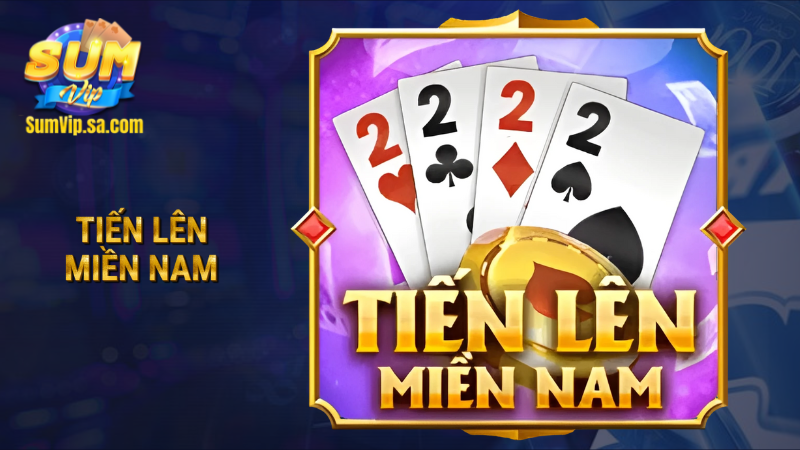 Tiến lên miền Nam Sumvip: Luật chơi chuẩn, thắng lớn dễ dàng 1 Tiến lên miền Nam